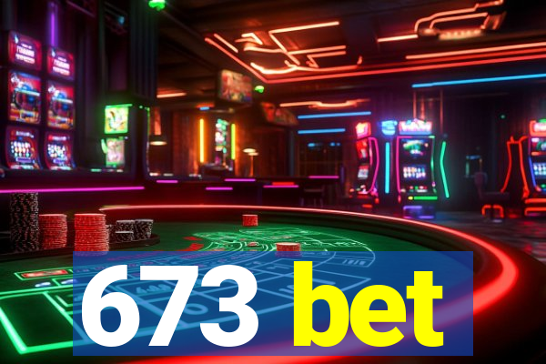 673 bet